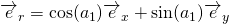  \overrightarrow{e}_r = \cos(a_1) \overrightarrow{e}_x + \sin(a_1) \overrightarrow{e}_y 